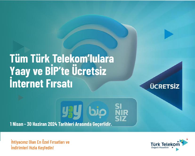 Tüm Türk Telekom’lulara Yaay ve BİP’te Ücretsiz İnternet Fırsatı