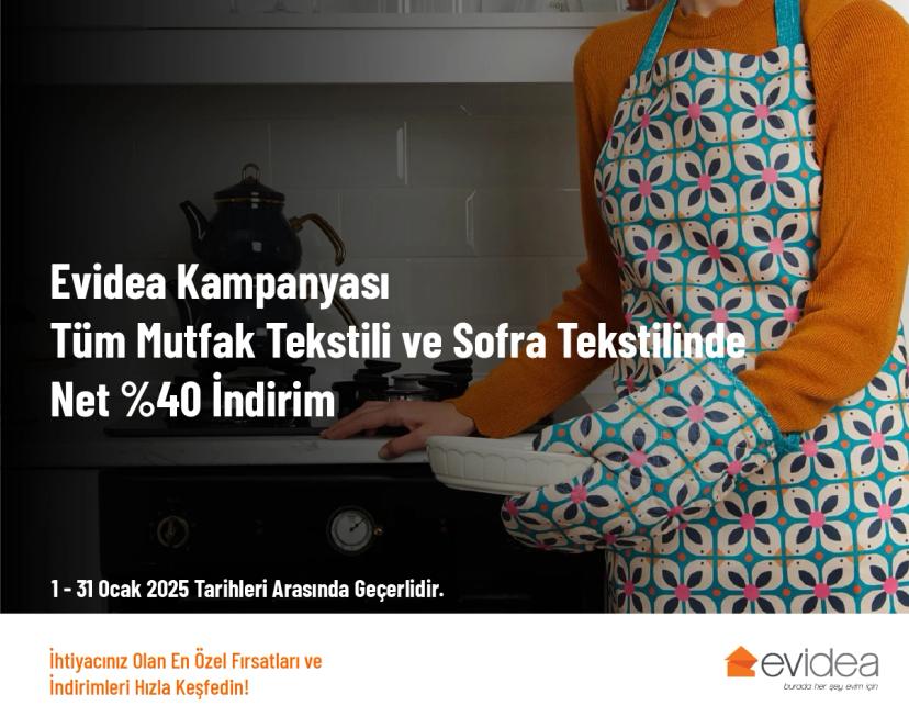 Evidea Kampanyası - Tüm Mutfak Tekstili ve Sofra Tekstilinde Net %40 İndirim