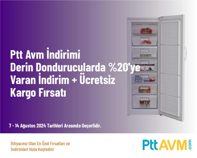 Ptt Avm İndirimi - Derin Dondurucularda %20'ye Varan İndirim + Ücretsiz Kargo Fırsatı