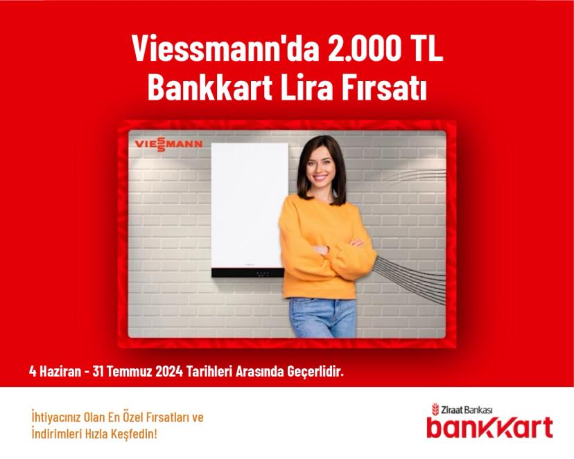 Viessmann Kampanyası - Viessmann'da 2.000 TL Bankkart Lira Fırsatı