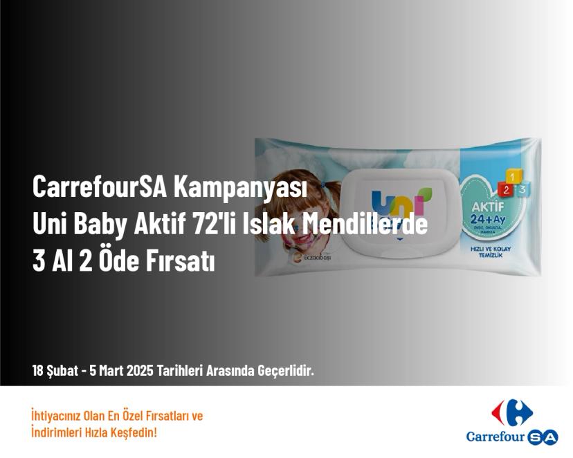 CarrefourSA Kampanyası - Uni Baby Aktif 72'li Islak Mendillerde 3 Al 2 Öde Fırsatı