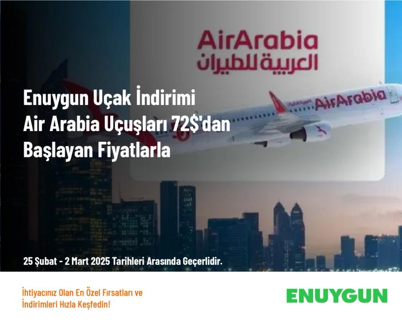 Enuygun Uçak İndirimi - Air Arabia Uçuşları 72$'dan Başlayan Fiyatlarla