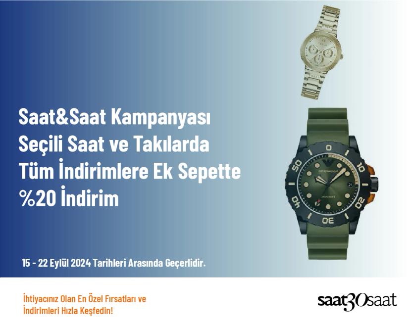 Saat&Saat Kampanyası - Seçili Saat ve Takılarda Tüm İndirimlere Ek Sepette %20 İndirim