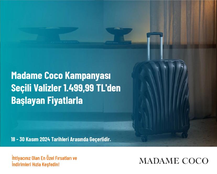 Madame Coco Kampanyası - Seçili Valizler 1.499,99 TL'den Başlayan Fiyatlarla