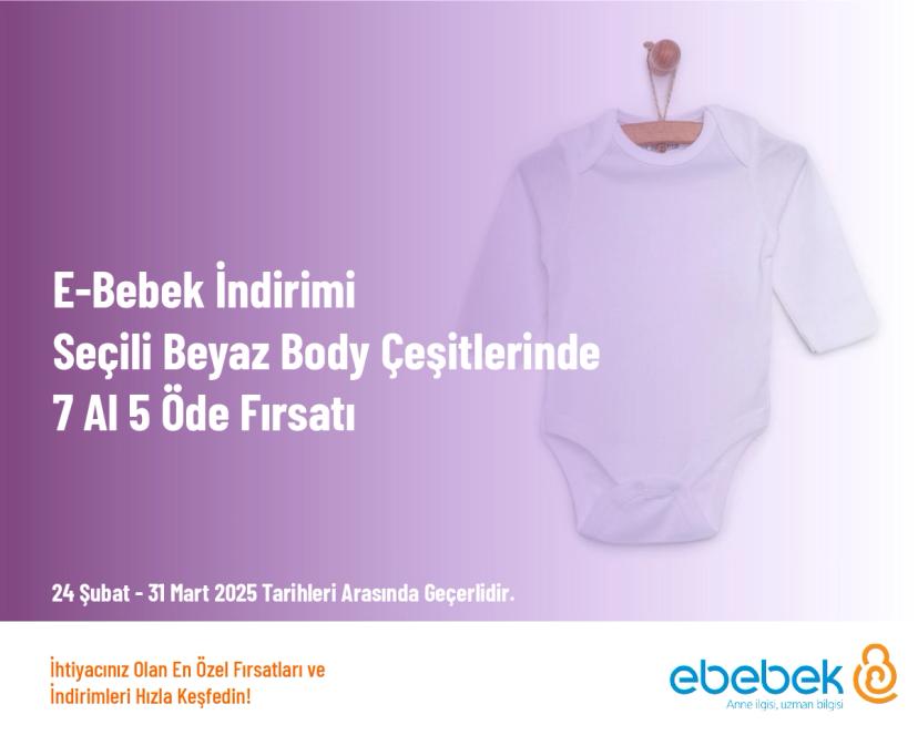 E-Bebek İndirimi - Seçili Beyaz Body Çeşitlerinde 7 Al 5 Öde Fırsatı