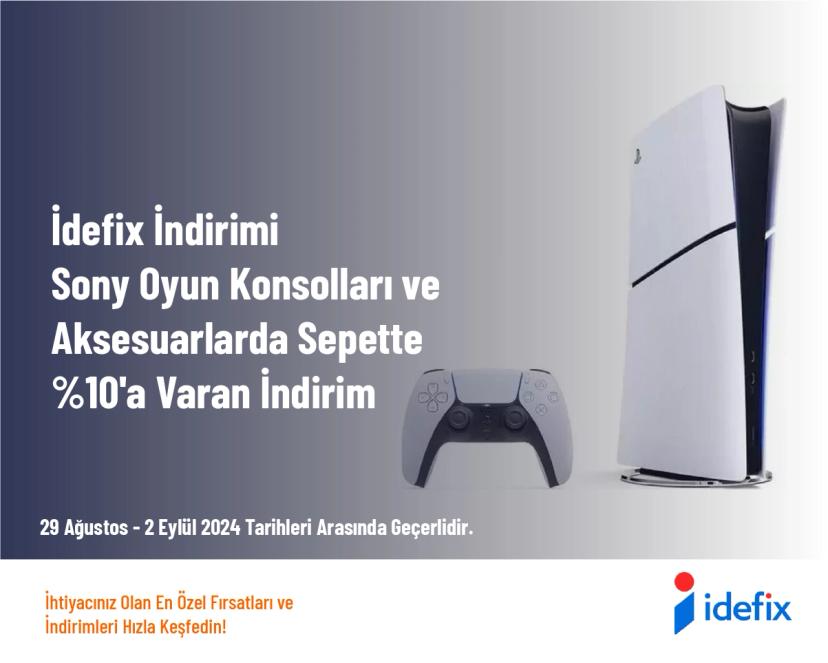 İdefix İndirimi - Sony Oyun Konsolları ve Aksesuarlarda Sepette %10'a Varan İndirim