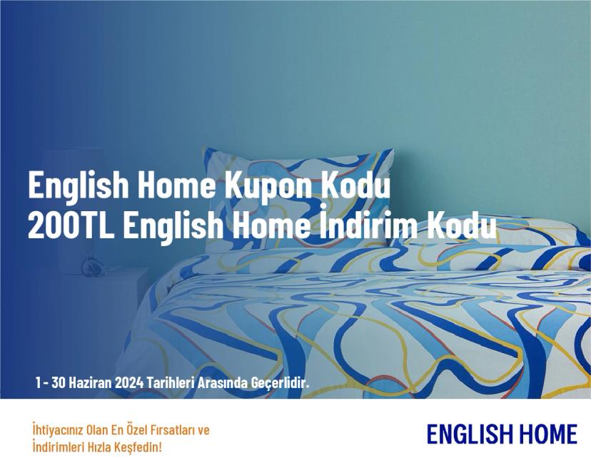 English Home Kupon Kodu - 200TL English Home İndirim Kodu