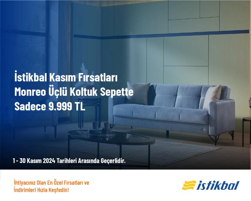 İstikbal Kasım Fırsatları - Monreo Üçlü Koltuk Sepette Sadece 9.999 TL