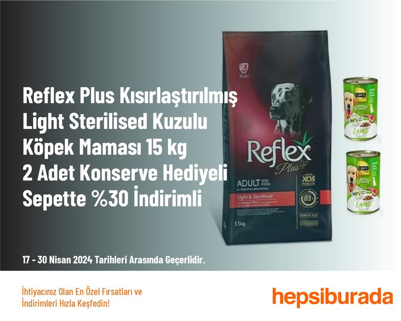 Reflex Plus Kısırlaştırılmış Light Sterilised Kuzulu Köpek Maması 15 kg 2 Adet Konserve Hediyeli Sepette %30 İndirimli