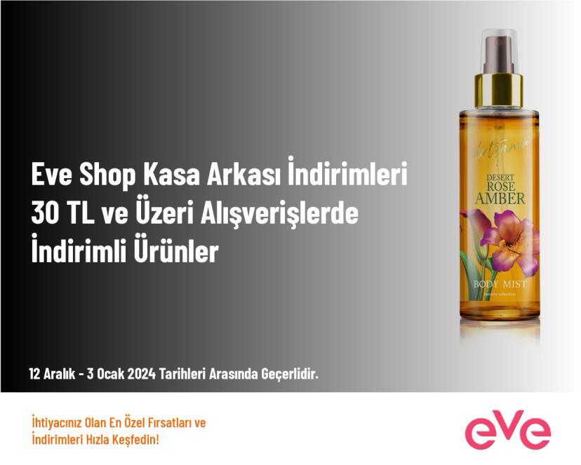 Eve Shop Kasa Arkası İndirimleri - 30 TL ve Üzeri Alışverişlerde İndirimli Ürünler