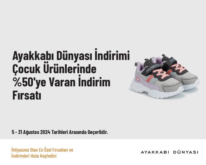 Ayakkabı Dünyası İndirimi - Çocuk Ürünlerinde %50'ye Varan İndirim Fırsatı