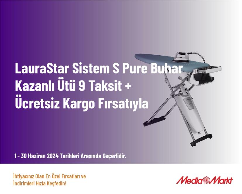 MediaMarkt İndirim - LauraStar Sistem S Pure Buhar Kazanlı Ütü 9 Taksit + Ücretsiz Kargo Fırsatıyla