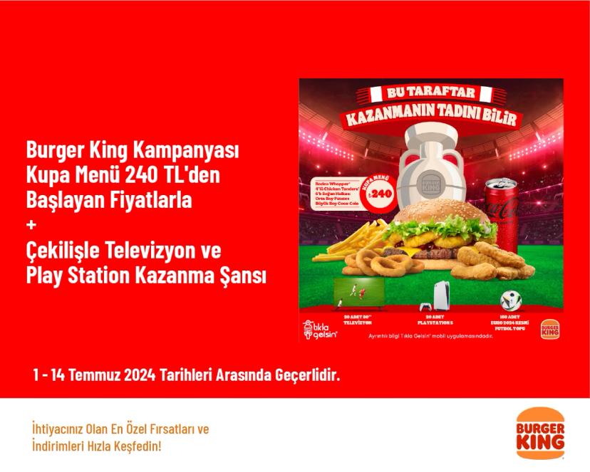Burger King Kampanyası - Kupa Menü 240 TL'den Başlayan Fiyatlarla + Çekilişle Televizyon ve PlayStation Kazanma Şansı