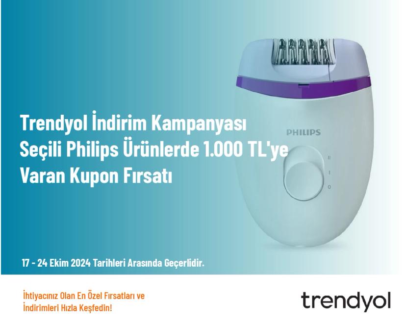 Trendyol İndirim Kampanyası - Seçili Philips Ürünlerde 1.000 TL'ye Varan Kupon Fırsatı