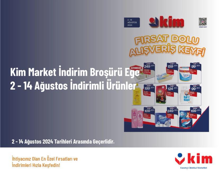 Kim Market İndirim Broşürü - Ege 2 - 14 Ağustos İndirimli Ürünler