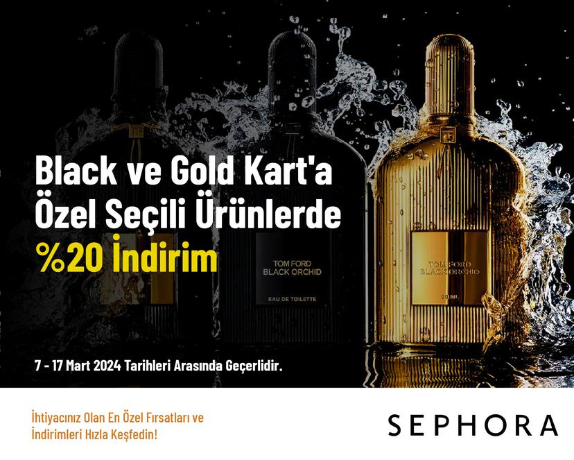 Black ve Gold Kart'a Özel Seçili Ürünlerde %20 İndirim