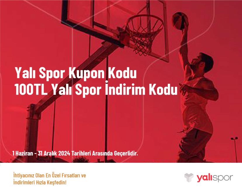 Yalı Spor Kupon Kodu - 100TL Yalı Spor İndirim Kodu