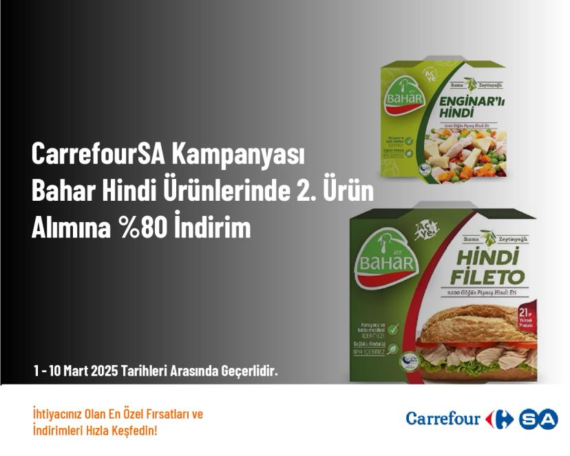 CarrefourSA Kampanyası - Bahar Hindi Ürünlerinde 2. Ürün Alımına %80 İndirim