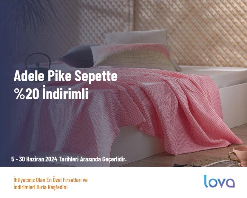 Lova Yatak Kampanyası - Adele Pike Sepette %20 İndirimli