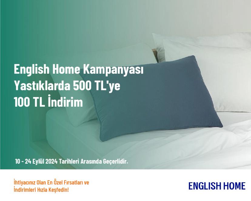 English Home Kampanyası - Yastıklarda 500 TL'ye 100 TL İndirim