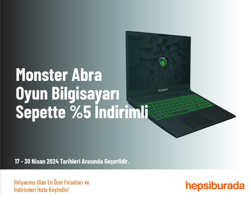 Monster Abra Oyun Bilgisayarı Sepette %5 İndirimli