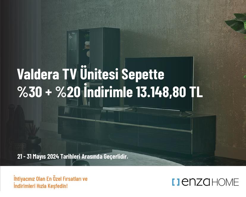 Valdera TV Ünitesi Sepette %30 + %20 İndirimle 13.148,80 TL