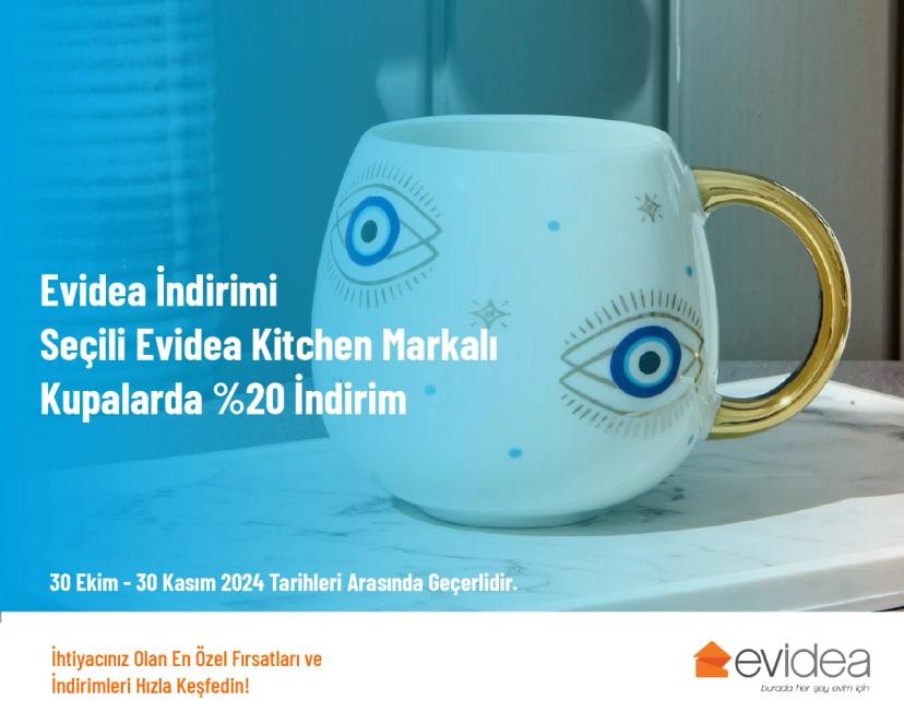 Evidea İndirimi - Seçili Evidea Kitchen Markalı Kupalarda %20 İndirim