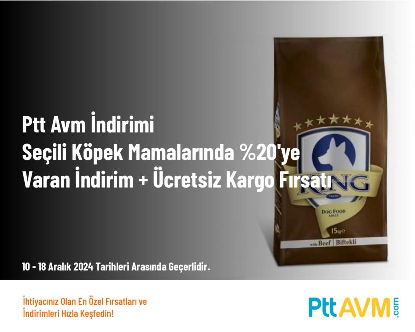 Ptt Avm İndirimi - Seçili Köpek Mamalarında %20'ye Varan İndirim + Ücretsiz Kargo Fırsatı