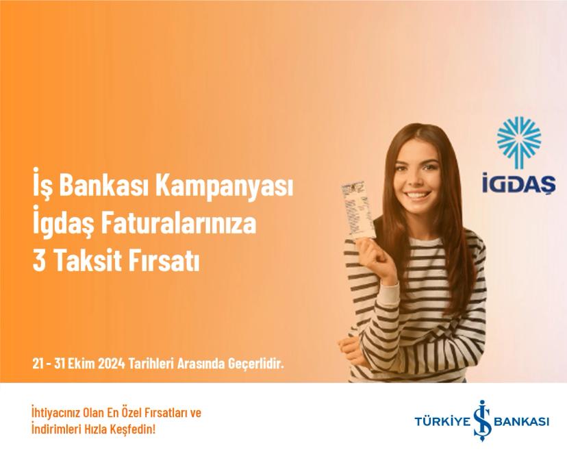 İş Bankası Kampanyası - İgdaş Faturalarınıza 3 Taksit Fırsatı