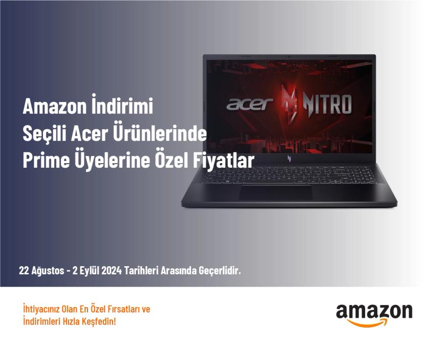 Amazon İndirimi - Seçili Acer Ürünlerinde Prime Üyelerine Özel Fiyatlar