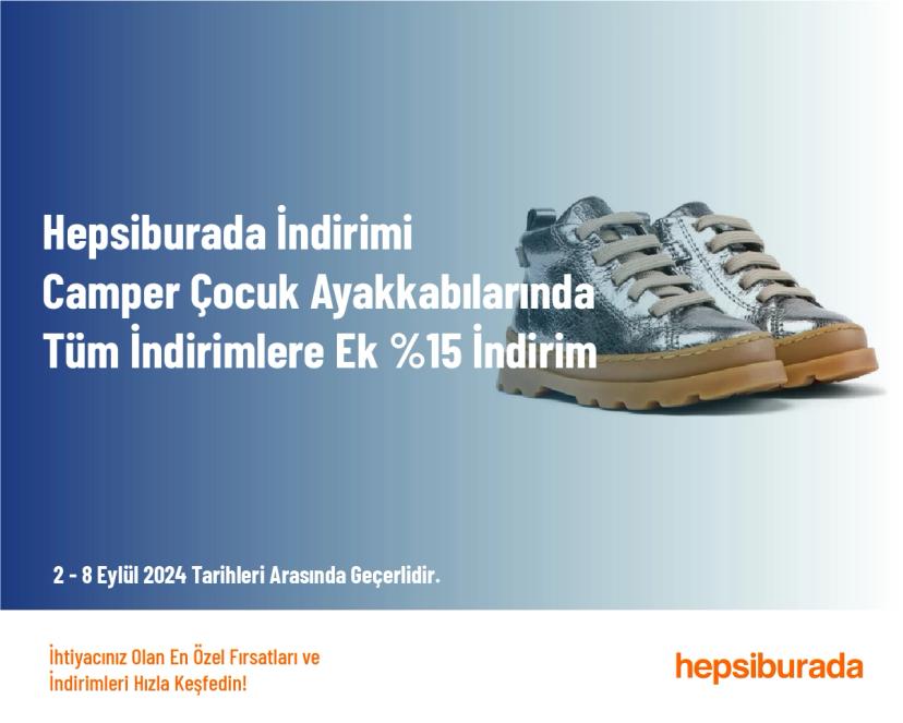 Hepsiburada İndirimi - Camper Çocuk Ayakkabılarında Tüm İndirimlere Ek %15 İndirim