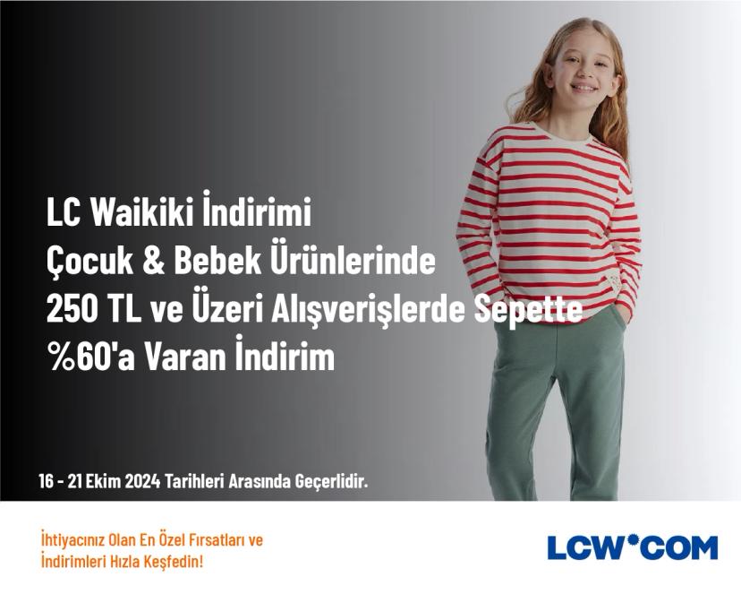 LC Waikiki İndirimi - Çocuk & Bebek Ürünlerinde 250 TL ve Üzeri Alışverişlerde Sepette %60'a Varan İndirim