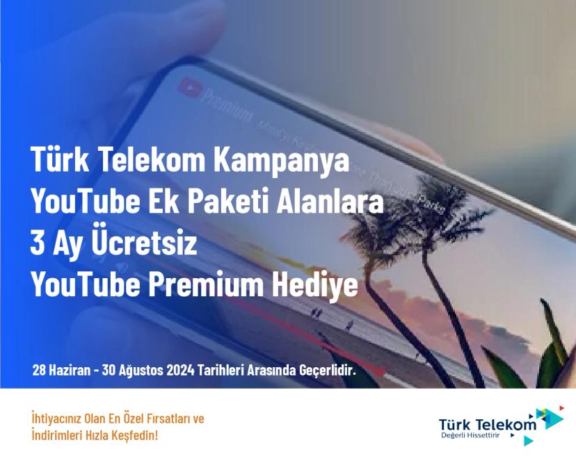Türk Telekom Kampanya - YouTube Ek Paketi Alanlara 3 Ay Ücretsiz YouTube Premium Hediye