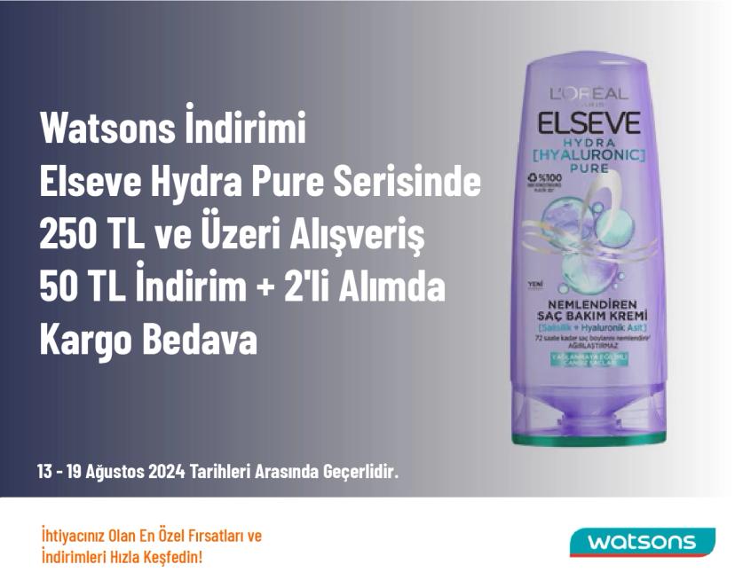 Watsons İndirimi - Elseve Hydra Pure Serisinde 250 TL ve Üzeri Alışverişe 50 TL İndirim + 2'li Alımda Kargo Bedava