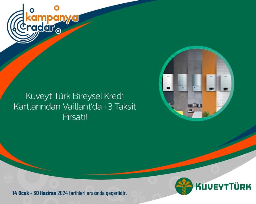 Kuveyt Türk Bireysel Kredi Kartlarından Vaillant’da +3 Taksit Fırsatı!