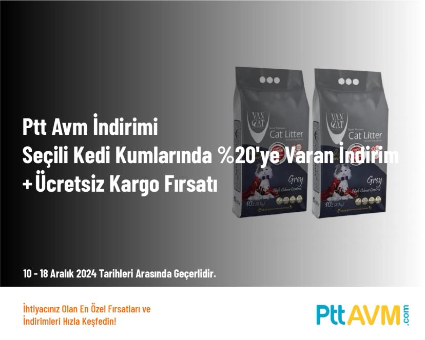 Ptt Avm İndirimi - Seçili Kedi Kumlarında %20'ye Varan İndirim + Ücretsiz Kargo Fırsatı