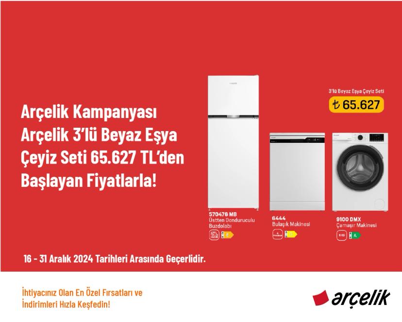 Arçelik Kampanyası -  Arçelik 3’lü Beyaz Eşya Çeyiz Seti 65.627 TL’den Başlayan Fiyatlarla!