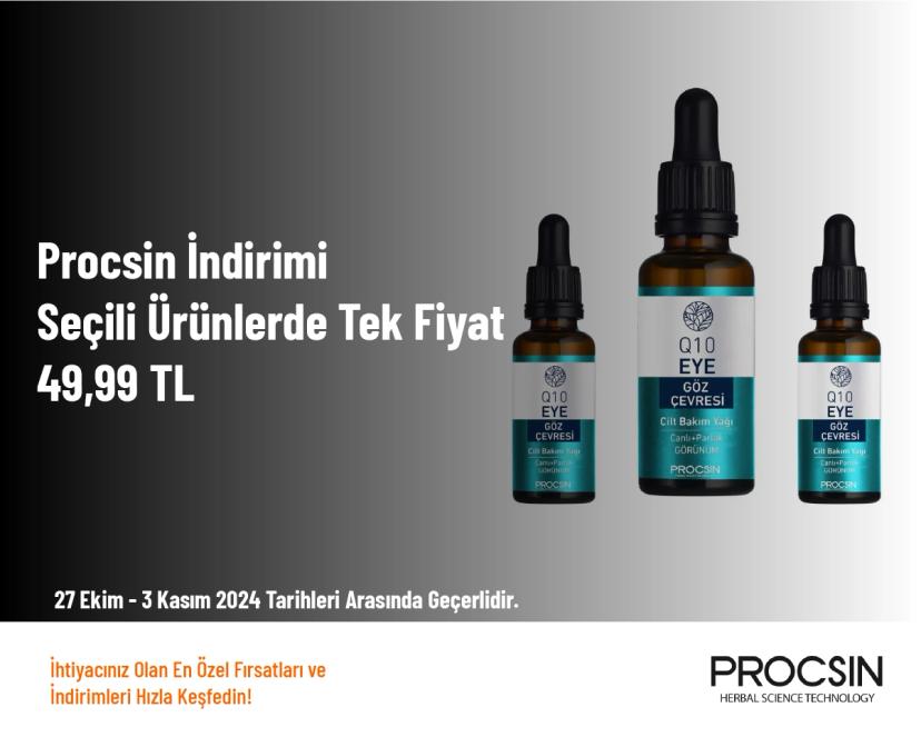 Procsin İndirimi - Seçili Ürünlerde Tek Fiyat: 49,99 TL 