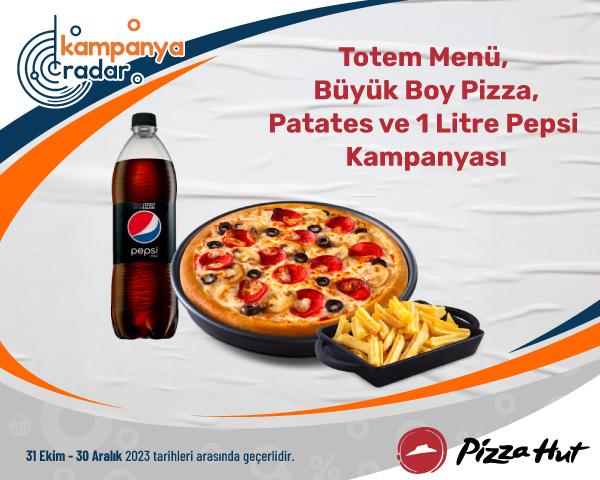Pizzahut Totem Menü Büyük Boy Pizza + Patates + 1 Litre Pepsi Kampanyası