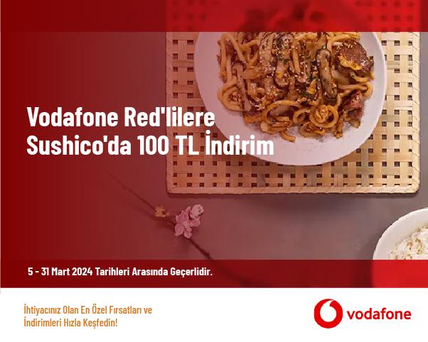 Vodafone Red'lilere Sushico'da 100 TL İndirim