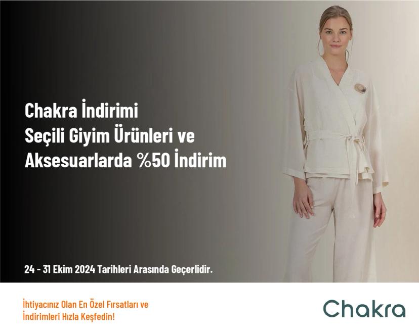 Chakra İndirimi - Seçili Giyim Ürünleri ve Aksesuarlarda %50 İndirim