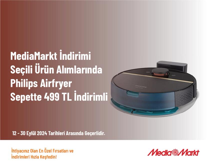 MediaMarkt İndirimi - Seçili Ürün Alımlarında Philips Airfryer Sepette 499 TL İndirimli