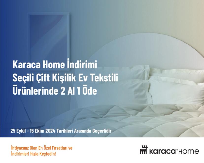 Karaca Home İndirimi - Seçili Çift Kişilik Ev Tekstili Ürünlerinde 2 Al 1 Öde