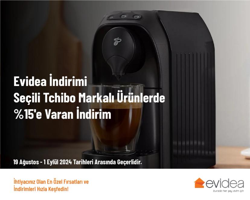 Evidea İndirimi - Seçili Tchibo Markalı Ürünlerde %15'e Varan İndirim