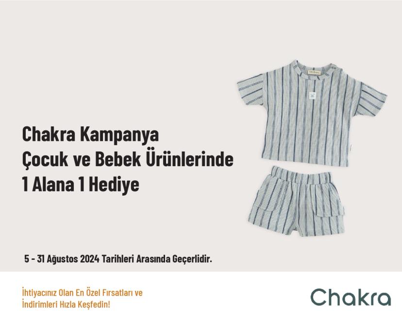 Chakra Kampanya - Çocuk ve Bebek Ürünlerinde 1 Alana 1 Hediye