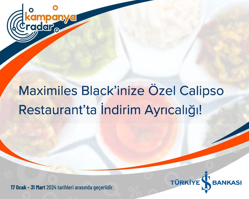 Türkiye İş Bankası Maximiles Black’inize Özel Calipso Restaurant’ta İndirim Ayrıcalığı!