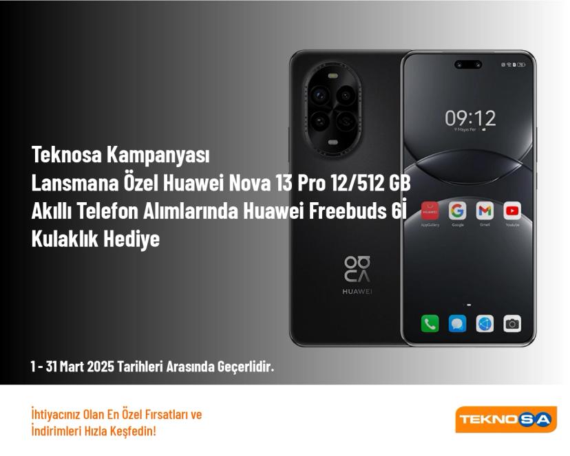 Teknosa Kampanyası - Lansmana Özel Huawei Nova 13 Pro 12/512 GB Akıllı Telefon Alımlarında Huawei Freebuds 6İ Kulaklık Hediye