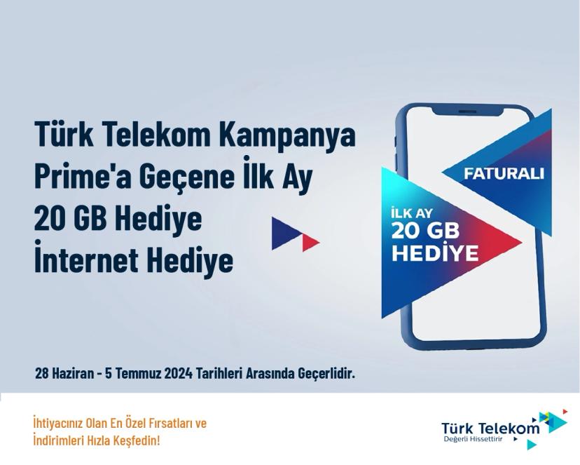 Türk Telekom Kampanya - Prime'a Geçene İlk Ay 20 GB Hediye İnternet Hediye