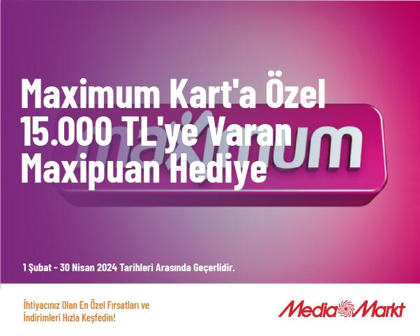 Maximum Kart'a Özel 15.000 TL'ye Varan Maxipuan Hediye