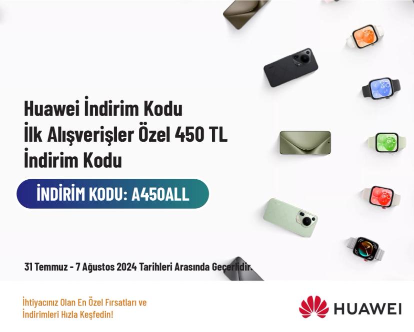 Huawei İndirim Kodu - İlk Alışverişler Özel 450 TL İndirim Kodu